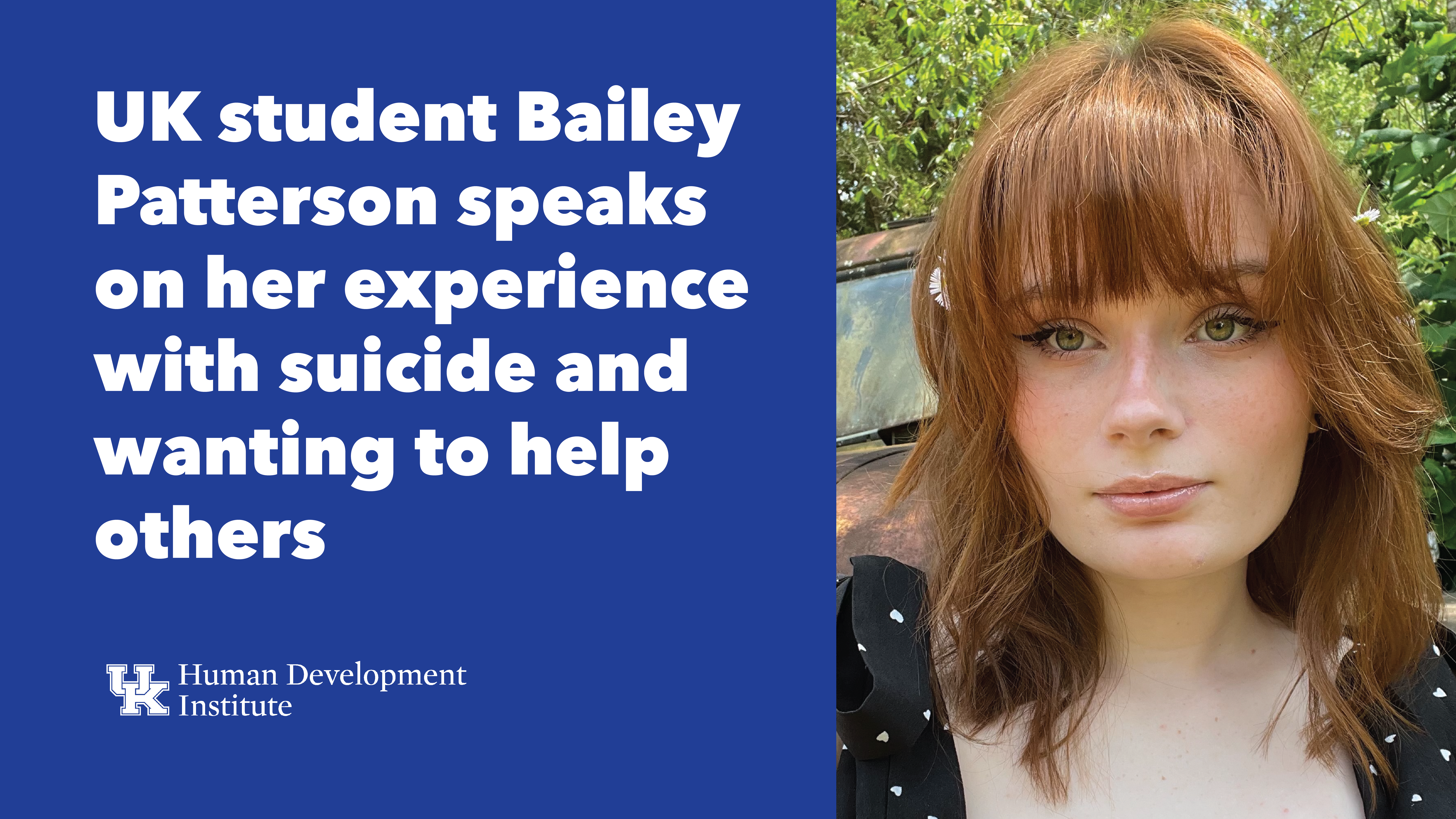 “I hate being treated like an emergency waiting to happen.” UK student Bailey Patterson speaks on her experience with suicide and wanting to help others