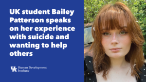 "I hate being treated like an emergency waiting to happen." UK student Bailey Patterson speaks on her experience with suicide and wanting to help others