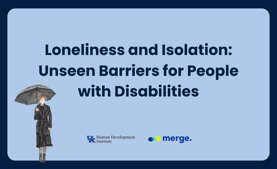 Loneliness and Isolation: Unseen Barriers for People with Disabilities