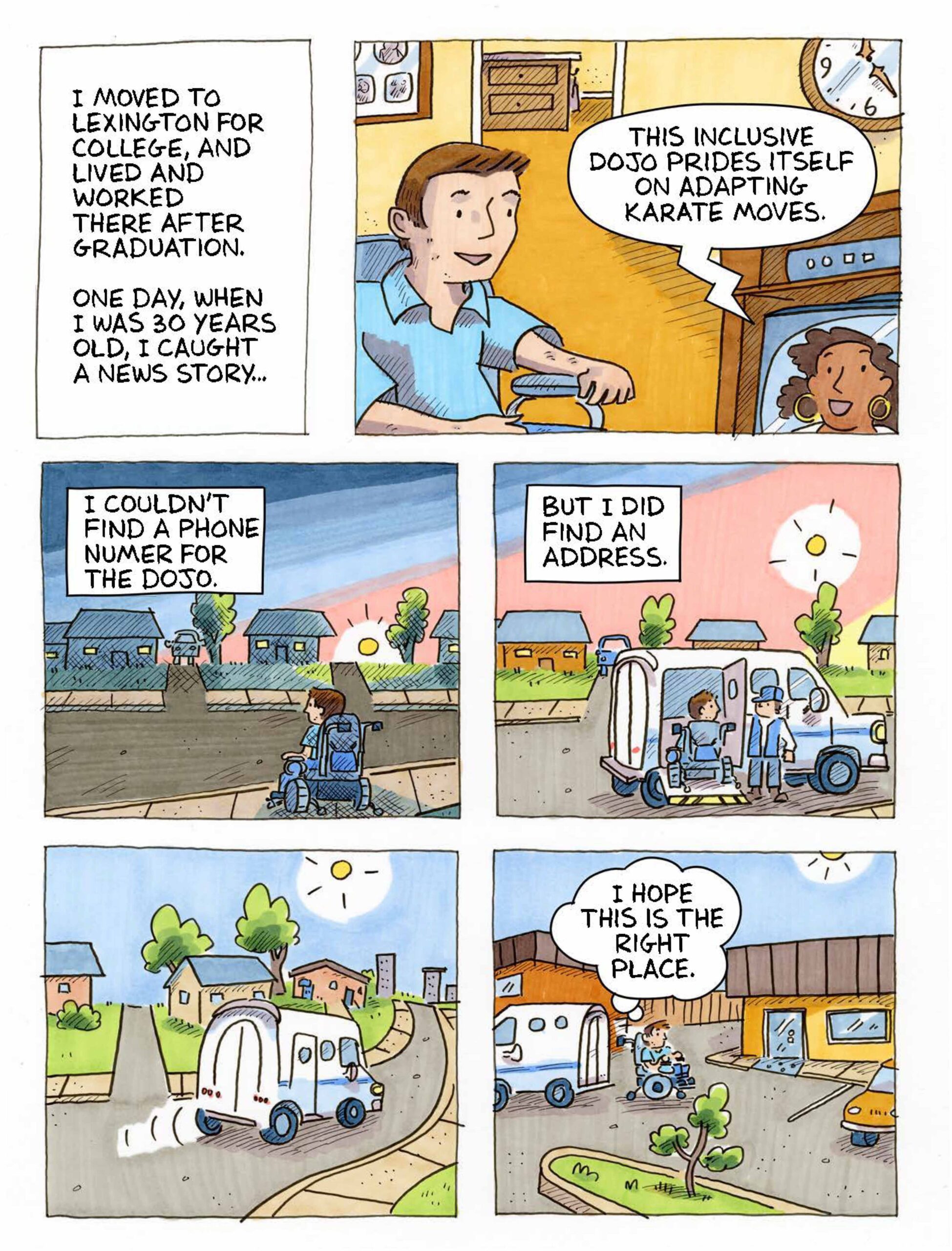 In these five panels, Darrell attends school at the University of Kentucky. On the news, he heard about an adaptive Dojo.